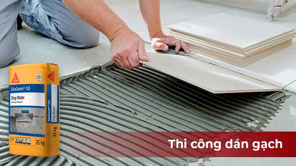 Thi công dán gạch bằng SikaCeram-123 Stop Water